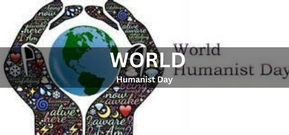 World Humanist Day [विश्व मानवतावादी दिवस]